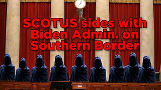 SCOTUS sides with Biden on Southern Border. CBP allowed cut wire barriers to allow illegal invasion.