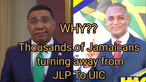 Why do the majority of Jamaicans turning away from Andrew Holness and Supporting the new party UIC