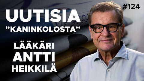 Uutisia "Kaninkolosta" - Lääkäri Antti Heikkilä - #124