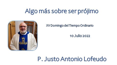 Algo más sobre ser prójimo. P. Justo Antonio Lofeudo.