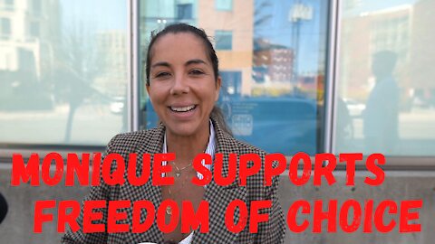 Monique supports Freedom of Choice and the Charter of Rights and Freedoms.
