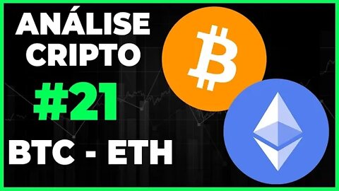 ANÁLISE CRIPTO #21 - BTC BITCOIN E ETH ETHEREUM!