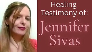 Jennifer Sivas Healing Testimony #testimony