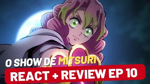 REACT O Show de MITSURI KANROJI! Demon Slayer Season 3 Episódio 10 REACT + REVIEW!