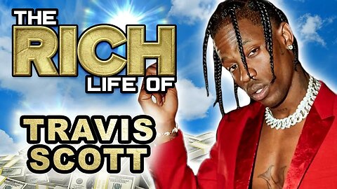 Travis Scott | The Rich Life UPDATED | $22 Million Dollar Rapper
