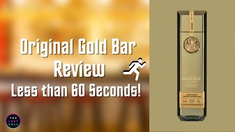 The Original Gold Bar Whiskey Reviewed in Less than 60 Seconds!