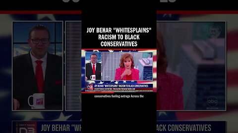 Joy Behar "Whitesplains" Racism to Black Conservatives