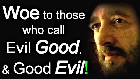 Woe to those who call Evil Good, and Good Evil - Rich Moore / Isaiah 5 Song / Lyrics