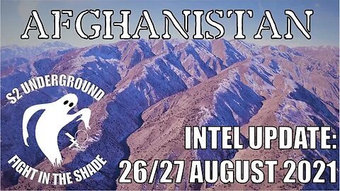 Afghanistan Intel Update: 26/27 August 2021