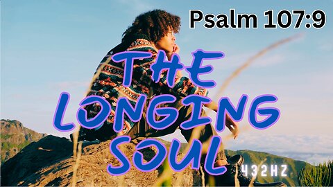 The Longing Soul • (Psalm 107:9) Piano Instrumental Contemporary Praise & Worship