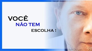 VOCÊ NÃO TEM ESCOLHA, ECKHART TOLLE DUBLADO