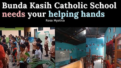 A Catholic School needs your help. FUND RAISE for Bunda Kasih School, South Sulawesi, Indonesia
