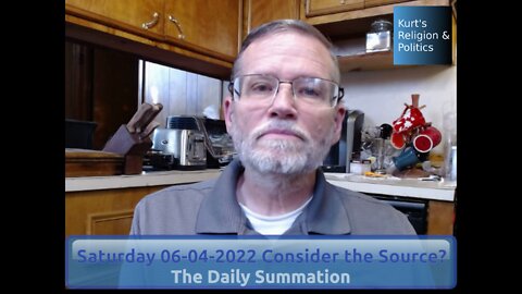20220604 Consider the Source? - The Daily Summation