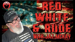 Red White & Rude "Democrats Hate the Working Class"