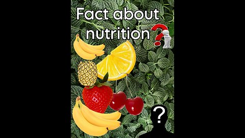 Fact about nutrition.