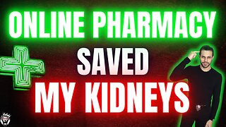 An Online Pharmacy Saved My Kidneys