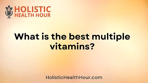 What is the best multiple vitamins?