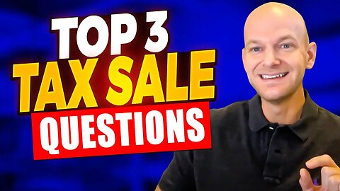 Top 3 Tax Sale Questions