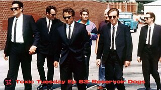 Toxic Tuesday Ep 83: Reservoir Dogs