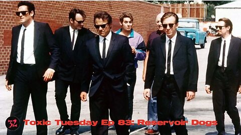 Toxic Tuesday Ep 83: Reservoir Dogs