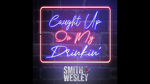 Caught Up On My Drinkin' Official Lyric Video