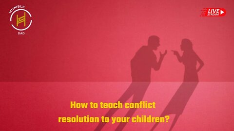 How to Teach Conflict Resolution to your Children? Episode 8