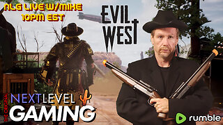 NLG Live w/Mike: The Evil West. Hi-Ho Gluestick, away!