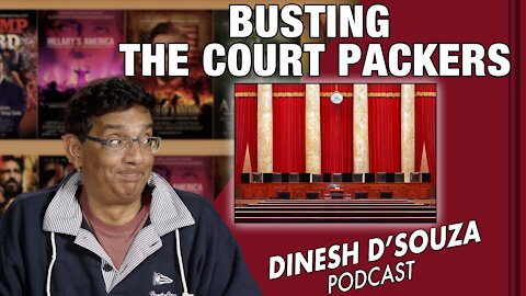 BUSTING THE COURT PACKERS Dinesh D’Souza Podcast Ep198