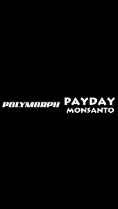 Payday Monsanto - "UNDER CONTROL" (polymorph alternate edit)