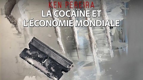 COMPLOT INC. avec KEN PEREIRA - LA COCAÏNE ET L'ÉCONOMIE MONDIALE