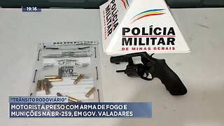 Trânsito Rodoviário: Motorista Preso com Arma de Fogo e Munições na BR-259, em Gov. Valadares.