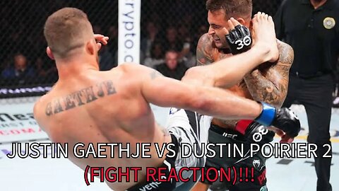 JUSTIN GAETHJE VS DUSTIN POIRIER 2(FIGHT REACTION)!!!