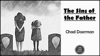 Sins of the Father: The Chad Doerman Story (So Far)