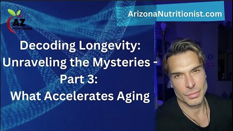 Part 3: Longevity Lecture: Unraveling the Mysteries - What Accelerates Aging?