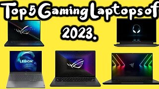 Top 5 best gaming laptops of 2023.