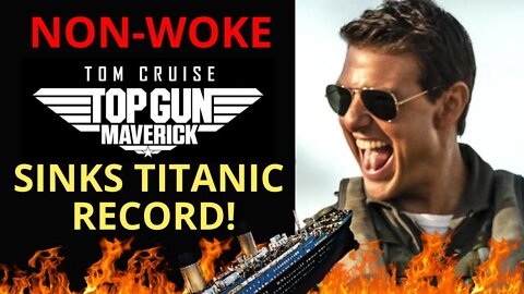 NON-WOKE TOP GUN MAVERICK Sinks Titanic Box Office Record!