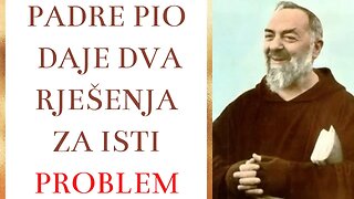 Padre Pio daje dva rješenja za isti problem