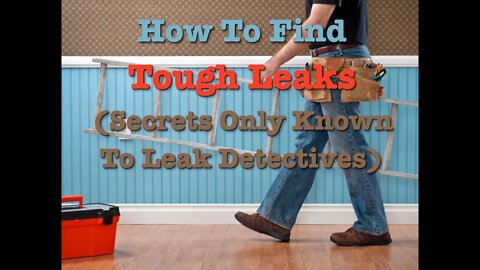 How To Find Tough Leaks Overview