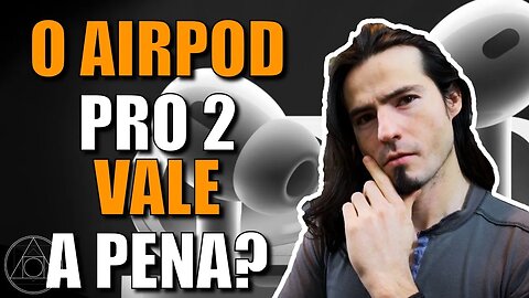 Review do Airpod Pro 2 da Apple em Português | Vale a Pena Comprar o Airpod Pro 2