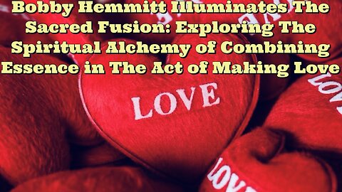 Bobby Hemmitt: Combining Essence in The Act of Making Love
