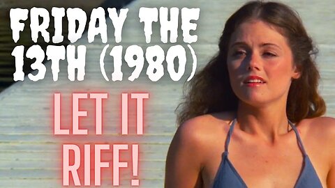 Friday the 13th Riffed Review | A Copyright Massacre
