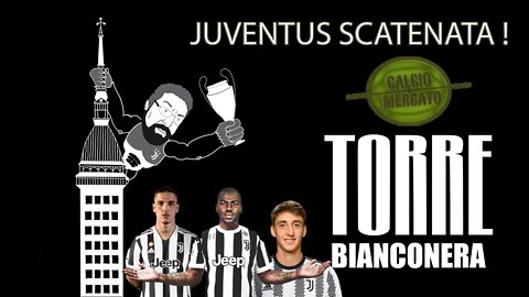 TORRE BIANCONERA - SPECIALE CALCIOMERCATO - JUVENTUS SCATENATA !