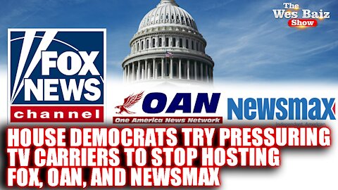 House Democrats Try Pressuring TV Carriers to Stop Hosting Fox, OAN, and Newsmax