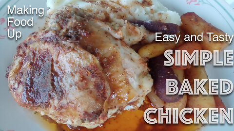 Simple Oven Baked Chicken | Making Food Up