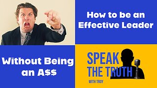 How To Be An Effective Leader: Without Being An A$$