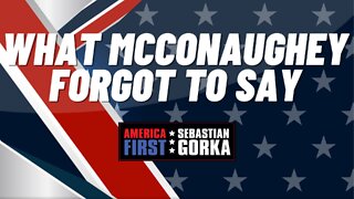 What McConaughey forgot to say. Sebastian Gorka on AMERICA First