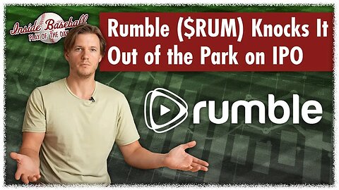 Rumble ($RUM) Knocks It Out of the Park on IPO | Inside Baseball Ep 16