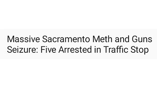 Massive Sacramento Meth and Guns Seizure: Five Arrested in Traffic Stop