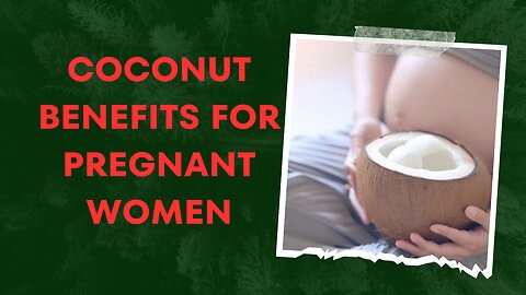Coconut benefits for pregnant women