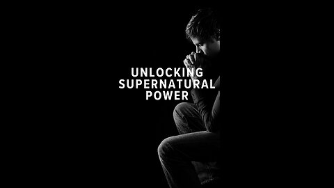 Unlocking Supernatural Power: Harnessing God's Word to Transform Your Life